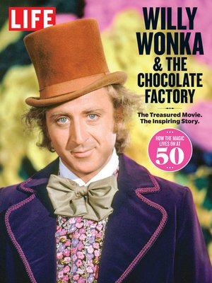 cover image of LIFE Willy Wonka &amp; the Chocolate Factory